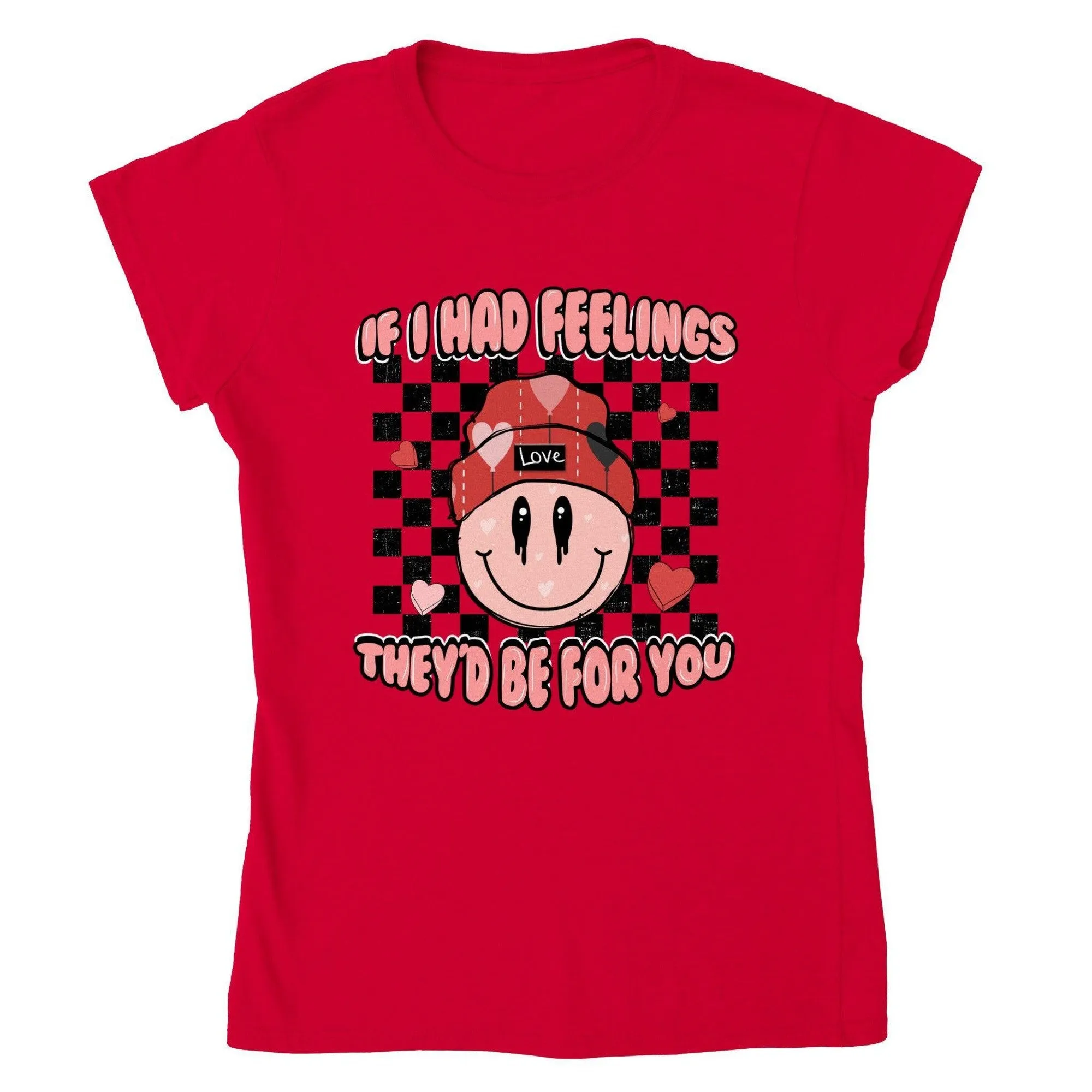 IF I HAD FEELINGS T-shirt
