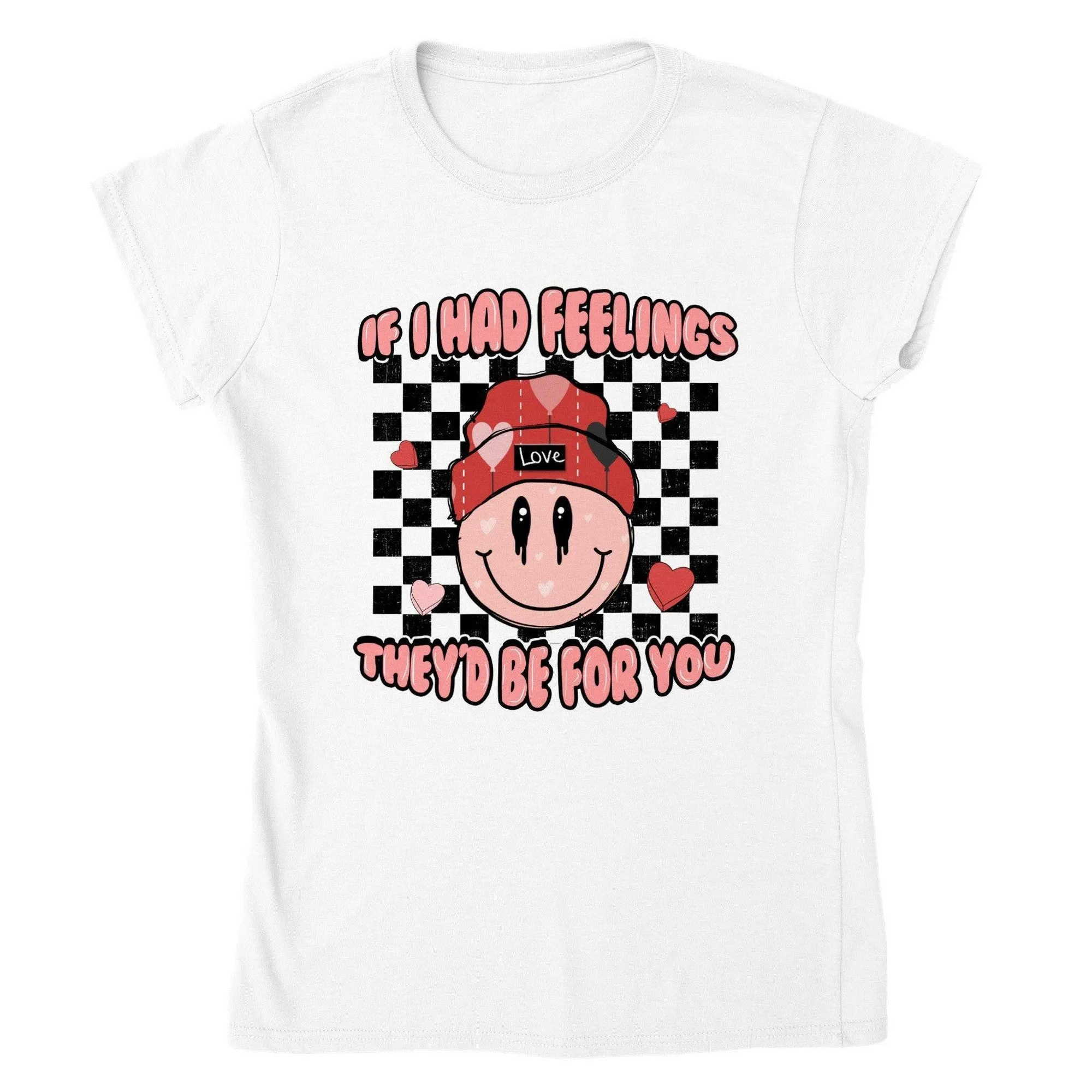 IF I HAD FEELINGS T-shirt